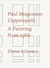 Paul Mogensen. Copperopolis. A Painting from 1966