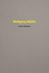 Wolfgang Müller. Galerie Requisite