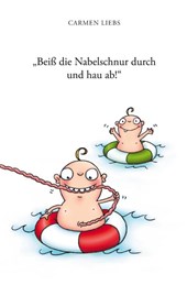 Beiss die Nabelschnur durch und hau ab!