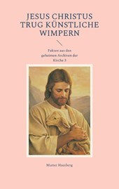 Jesus Christus trug kunstliche Wimpern