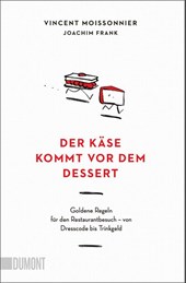Der Käse kommt vor dem Dessert