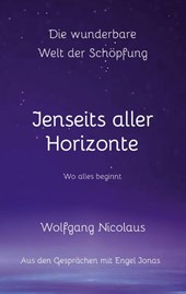 Die Wunderbare Welt der Schöpfung - Jenseits aller Horizonte