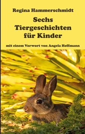 Sechs Tiergeschichten für Kinder