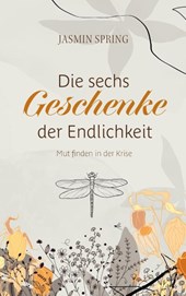 Die sechs Geschenke der Endlichkeit
