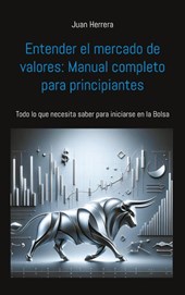 Entender el mercado de valores: Manual completo para principiantes