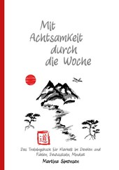 Mit Achtsamkeit durch die Woche