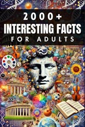 2000+ Random Interesting Facts Book for Adults