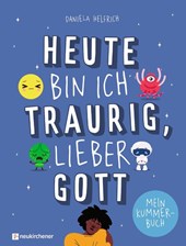 Heute bin ich traurig, lieber Gott