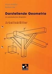 Darstellende Geometrie in systematischen Beispielen