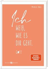 Ich weiß, wie es dir geht. Gott