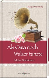 Als Oma noch Walzer tanzte