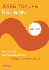 Arbeitshilfe Religion inklusiv - Praxisband: Jesus Christus