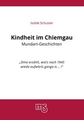 Kindheit im Chiemgau, Mundart Geschichten
