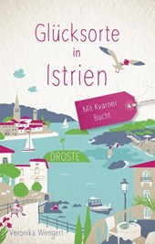 Glücksorte in Istrien. Mit Kvarner Bucht