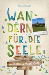 Wetterau & Vogelsberg. Wandern für die Seele