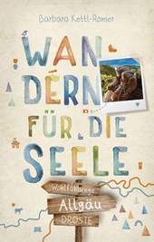 Allgäu. Wandern für die Seele