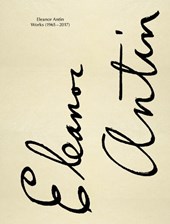 Eleanor Antin: Works 1965-2017