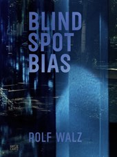 Rolf Walz: Blind Spot Bias (Bilingual edition)
