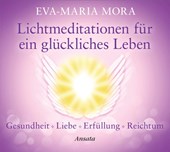 Lichtmeditationen für ein glückliches Leben