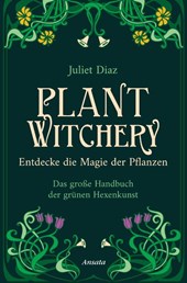 Plant Witchery - Entdecke die Magie der Pflanzen