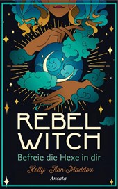 Rebel Witch - Befreie die Hexe in dir