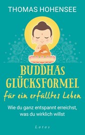 Buddhas Erfolgsformel für ein erfülltes Leben