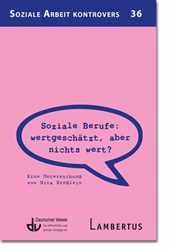 Soziale Berufe: wertgeschätzt, aber nichts wert?
