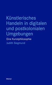 Künstlerisches Handeln in digitalen und postkolonialen Umgebungen