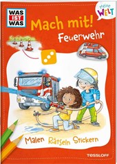 WAS IST WAS Meine Welt Mach mit! Feuerwehr