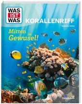 WAS IST WAS Korallenriff. Mitten im Gewusel