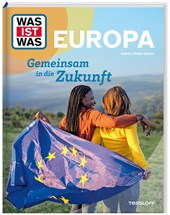 WAS IST WAS Europa. Gemeinsam in die Zukunft