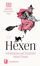 Hexen: Geheimnisse und Schicksale weiser Frauen