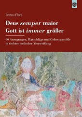 Deus semper maior - Gott ist immer größer