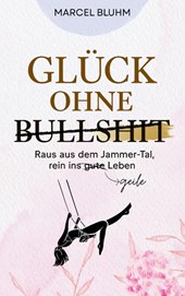 Glück ohne Bullshit