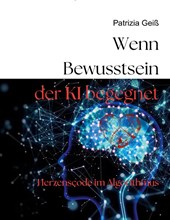 Wenn Bewusstsein der KI begegnet