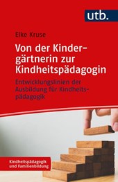Von der Kindergärtnerin zur Kindheitspädagogin
