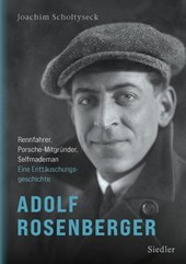 Adolf Rosenberger - Rennfahrer, Porsche-Mitgründer, Selfmademan