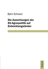 Die Auswirkungen der EU-Agrarpolitik auf Entwicklungslander
