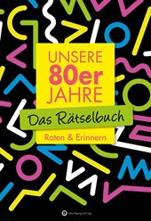 Unsere 80er Jahre - Das Rätselbuch