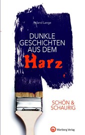 SCHÖN & SCHAURIG - Dunkle Geschichten aus dem Harz