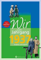 Wir vom Jahrgang 1937 - Kindheit und Jugend