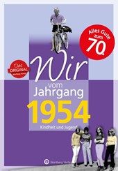 Wir vom Jahrgang 1954 - Kindheit und Jugend