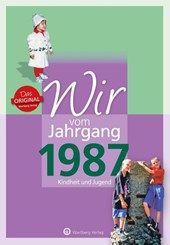 Wir vom Jahrgang 1987 - Kindheit und Jugend