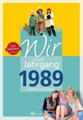 Wir vom Jahrgang 1989 - Kindheit und Jugend