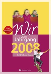 Wir vom Jahrgang 2008 - Kindheit und Jugend