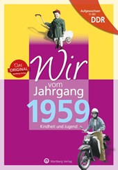 Aufgewachsen in der DDR - Wir vom Jahrgang 1959 - Kindheit und Jugend