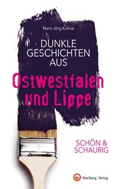 SCHÖN & SCHAURIG - Dunkle Geschichten aus Ostwestfalen und Lippe