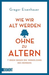 Wie wir alt werden, ohne zu altern