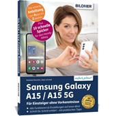 Samsung Galaxy A15 / A15 5G - Für Einsteiger ohne Vorkenntnisse