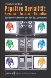 Populäre Serialität: Narration - Evolution - Distinktion